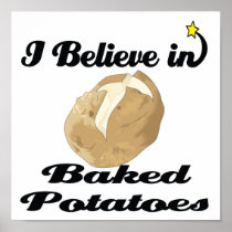 i believe in baked potatoes poster