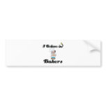 i believe in bakers bumper stickers
