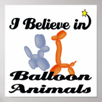 i believe in balloon animals poster
