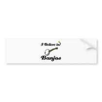 i believe in banjos bumper sticker