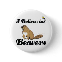 i believe in beavers pinback button