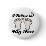 i believe in big feet buttons