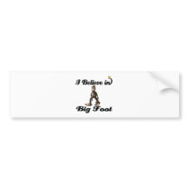 i believe in big foot bumper stickers