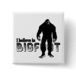 I believe in BIGFOOT Pins