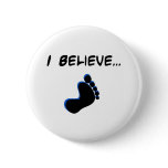 I Believe in Bigfoot Pinback Buttons