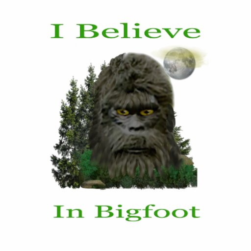 I believe in Bigfoot Statuette | Zazzle