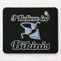 i believe in bikinis mouse pads
