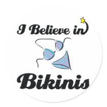 i believe in bikinis round sticker