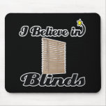 i believe in blinds mousepads