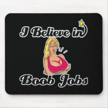i believe in boob jobs mouse pad