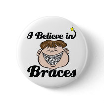 i believe in braces button