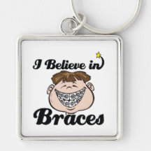 i believe in braces keychains