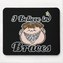 i believe in braces mousepad