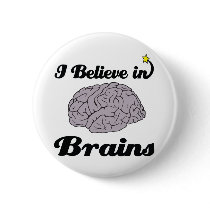 i believe in brains pinback button