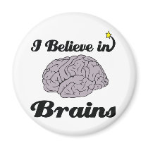 i believe in brains fridge magnet