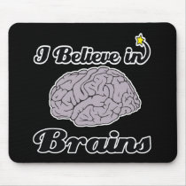 i believe in brains mousepads