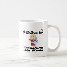 i believe in brushing my teeth girl coffee mugs