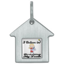 i believe in brushing my teeth girl pet tags