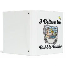 i believe in bubble baths binder