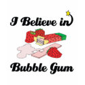 i believe in bubble gum shirt