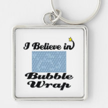 i believe in bubble wrap keychain