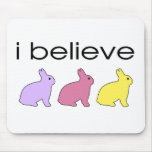 I believe in Bunnies Mousepads
