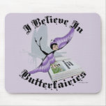 I Believe In Butterfairies Mouse Pad