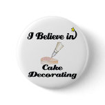 i believe in cake decorating pinback buttons