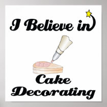 i believe in cake decorating posters
