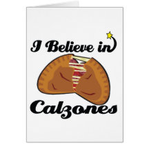 i believe in calzones greeting card