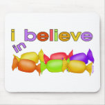 I believe in Candy Mousepads