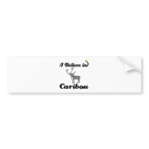 i believe in caribou bumper sticker
