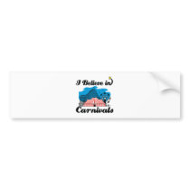 i believe in carnivals bumper stickers