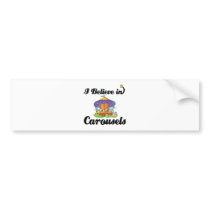 i believe in carousels bumper stickers