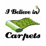 i believe in carpets t-shirts