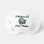 i believe in cat naps pacifier