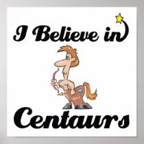 i believe in centaurs poster
