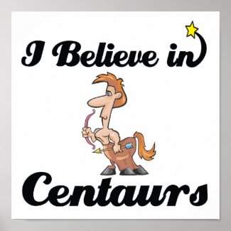 i believe in centaurs print