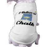 i believe in chalk pet shirt