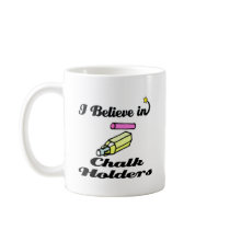 i believe in chalk holders mugs