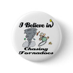 i believe in chasing tornadoes button