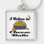 i believe in cheese balls key chains