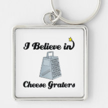 i believe in cheese graters keychains