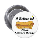 i believe in chili cheese dogs buttons