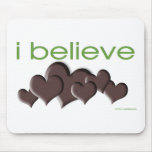 I believe in Chocolate Mousepads