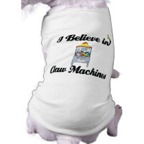 i believe in claw machines pet tee shirt