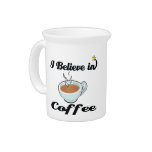 i believe in coffee beverage pitchers