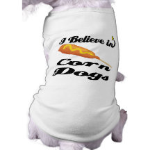 i believe in corn dogs doggie tshirt