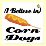 i believe in corn dogs posters