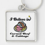 i believe in corned beef and cabbage keychain